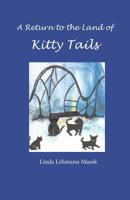 A Return to the Land of Kitty Tails 1098713583 Book Cover
