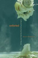 Unfurled: Collected Poetry from Northern BC Women 1894759524 Book Cover