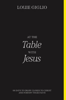 At the Table with Jesus: 66 Days to Draw Closer to Christ and Fortify Your Faith 0785256105 Book Cover
