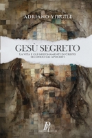 Gesù segreto: La vita e gli insegnamenti di Cristo negli apocrifi 8897328563 Book Cover