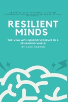 Resilient Minds - Thriving with Neurodivergence in a Demanding World B0DYYCFKDM Book Cover