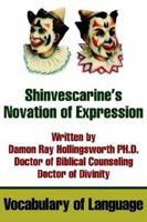 Shinvescarine's Novation of Expression: Vocabulary of Language 0595237118 Book Cover