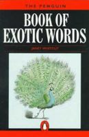 The Penguin Book of Exotic Words (Penguin Reference) 0140513418 Book Cover