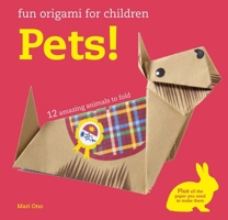 Fun Origami for Children: Pets!: 12 amazing animals to fold 1782495800 Book Cover