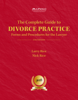 The Complete Guide to Divorce Practice: Forms and Procedures for the Lawyer 1634258150 Book Cover