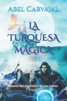 La Turquesa M�gica: Cuento del Hechicero de las Letras -a color- 109013746X Book Cover