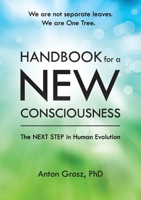 Handbook For A New Consciousness: The Next Step In Human Evolution 0971757755 Book Cover