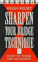Sharpen Your Bridge Technique: How to Think Like an Expert (Master Bridge Series) 0575041862 Book Cover