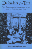 Defenders of the Text: The Traditions of Scholarship in an Age of Science, 1450-1800 0674195450 Book Cover