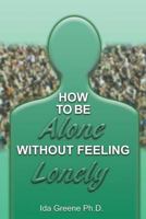How to Be Alone Without Feeling Lonely 1881165264 Book Cover