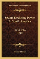 Spain's Declining Power in South America, 1730-1806 0530323745 Book Cover