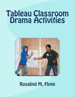 Tableau Classroom Drama Activities: Active Learning Via Silent, Still Images 1544017537 Book Cover