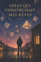 Celui qui construisait mes rêves (French Edition) B0GZ42PNXS Book Cover
