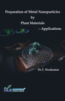 Preparation of Metal Nanoparticles by Plant Materials-Applications 9387862100 Book Cover