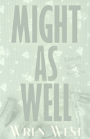 Might As Well (Kannon Ridge Series) B0G6JMS28M Book Cover