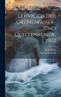 Lehrbuch Der Grundwasser- Und Quellenkunde, 1902 1021819085 Book Cover