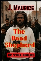 The Hood Shepherd: HE STILL WALKS B0G4RJ58Z4 Book Cover
