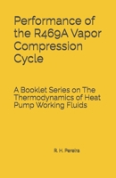 Performance of the R469A Vapor Compression Cycle: Issue of A Booklet Series on The Thermodynamics of Heat Pump Working Fluids B0HFB8V4WY Book Cover