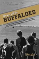 Running with the Buffaloes: A Season Inside with Mark Wetmore, Adam Goucher, and the University of Colorado Men's Cross-Country Team 1585748048 Book Cover