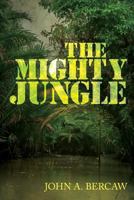 The Mighty Jungle 1544188005 Book Cover
