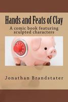 Hands and Feats of Clay: A comic book featuring sculpted characters 1515009262 Book Cover