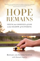 Hope Remains: Seeing the Goodness of God in the Shadow of Suffering 1736040723 Book Cover
