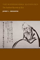 The Bodhidharma Anthology: The Earliest Records of Zen (Philip E. Lilienthal Book) 0520219724 Book Cover