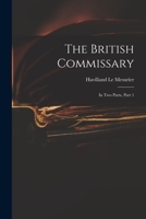 The British Commissary: In Two Parts, Part 1 1018337903 Book Cover