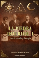 La Piedra Interior I: Entre la Escuadra y el Compás (Spanish Edition) 8409866471 Book Cover