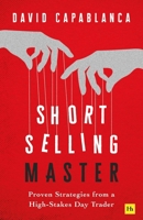 Short Selling Master: Proven Strategies from a High Stakes Day Trader 1804093289 Book Cover