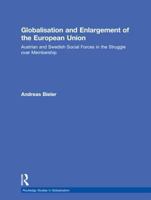 Globalisation and Enlargement of the European Union: Austrian and Swedish Social Forces in the Struggle Over Membership 0415213126 Book Cover