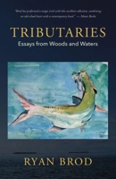 Tributaries: Essays from Woods and Waters 1952143764 Book Cover