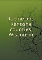 Racine and Kenosha Counties, Wisconsin 5518615450 Book Cover
