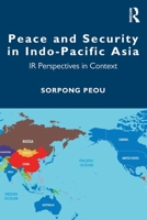 Peace and Security in Indo-Pacific Asia: IR Perspectives in Context 036767744X Book Cover