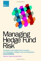 Managing Hedge Fund Risk: Strategies and Insights from Investors, Counterparties, Hedge Funds and Regulators, Second Edition 1904339409 Book Cover
