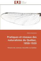 Pratiques Et Ra(c)Seaux Des Naturalistes Du Qua(c)Bec, 1850-1920 384178710X Book Cover
