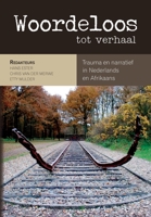 Woordeloos tot Verhaal: Trauma en Narratief in Nederlands en Afrikaans 1920338748 Book Cover