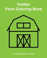 Toddler Farm Coloring Book: For kids between 1-3 years 1652863095 Book Cover