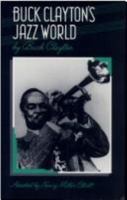 Buck Clayton's Jazz World (Bayou Jazz Lives) 0195059786 Book Cover