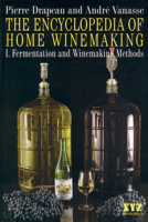 The Encyclopedia of Home Winemaking (New Revised Edition): Fermentation and Winemaking Methods (New Revised Edition 2005) (Encyclopedia of Home Winemaking) 0968360106 Book Cover