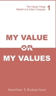 My Value or My Values - Rebirth of a Fallen Company 1788480732 Book Cover