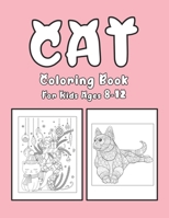 Cat Coloring Book For Kids Ages 8-12: Cat Book Of A Excellent Coloring Book for boys, girls, Adults and Kids Ages 8-12 B08FP25KG8 Book Cover