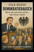 Demokratierausch – Wenn alle mitreden dürfen, aber keiner zuhört (German Edition) B0FHDY4LV9 Book Cover