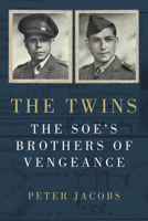 The Twins: The SOE's Brothers of Vengeance 1803996951 Book Cover