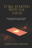 It All Started with the Emoji: What Looked Like Innocent Flirting Turned into a Full-Blown Affair B0FYD64CDY Book Cover