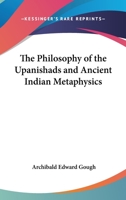 The Philosophy Of The Upanishads And Ancient Indian Metaphysics 1162639245 Book Cover