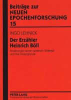Der Erzaehler Heinrich Boell: Aenderungen Seiner Narrativen Strategie Und Ihre Hintergruende 363131437X Book Cover