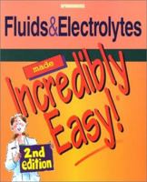 Fluids and Electrolytes Made Incredibly Easy! (Incredibly Easy! Series) 1582551367 Book Cover