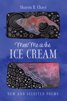 Meet Me at the Ice Cream: New and Selected Poems 1498299725 Book Cover