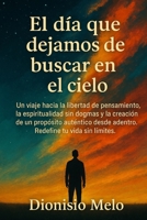 El día que dejamos de buscar en el cielo (Spanish Edition) B0F5QT2M9V Book Cover
